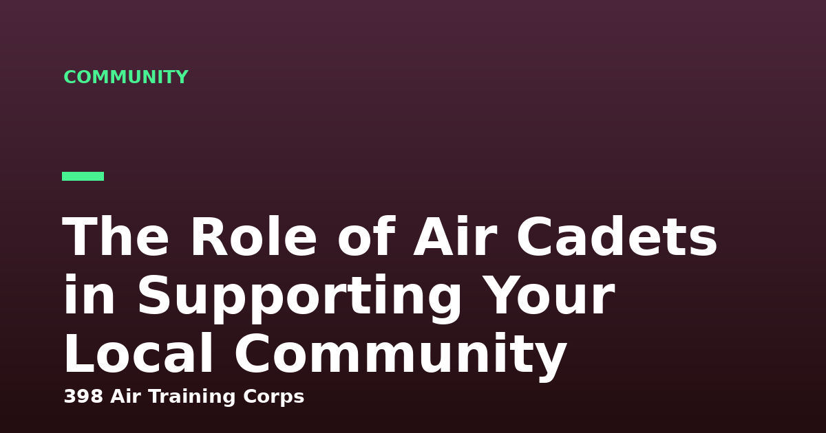 The Role of Air Cadets in Supporting Your Local Community